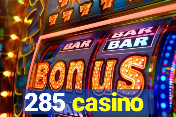 285 casino